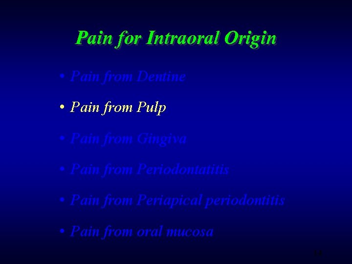 Pain for Intraoral Origin • Pain from Dentine • Pain from Pulp • Pain