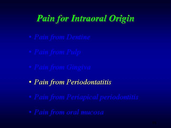 Pain for Intraoral Origin • Pain from Dentine • Pain from Pulp • Pain