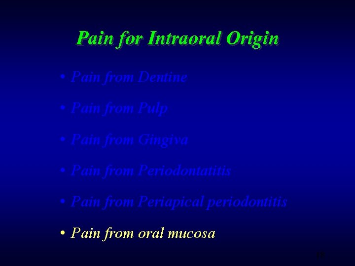 Pain for Intraoral Origin • Pain from Dentine • Pain from Pulp • Pain