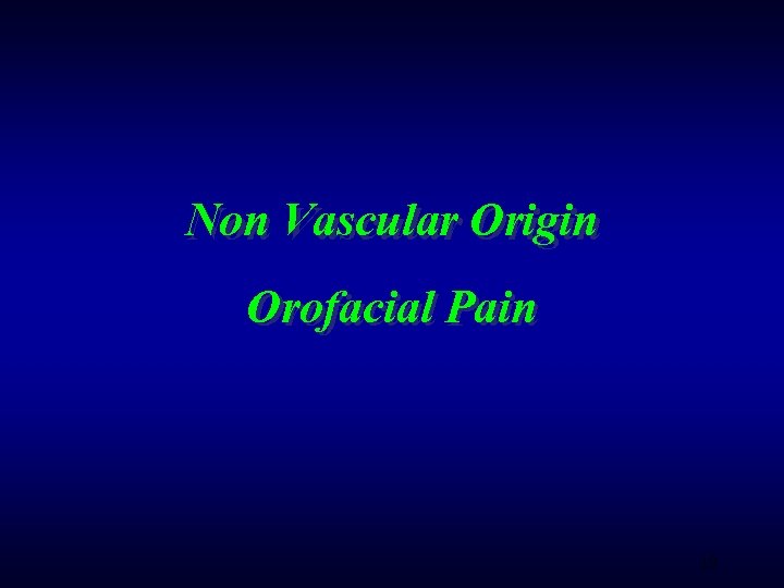Non Vascular Origin Orofacial Pain 19 