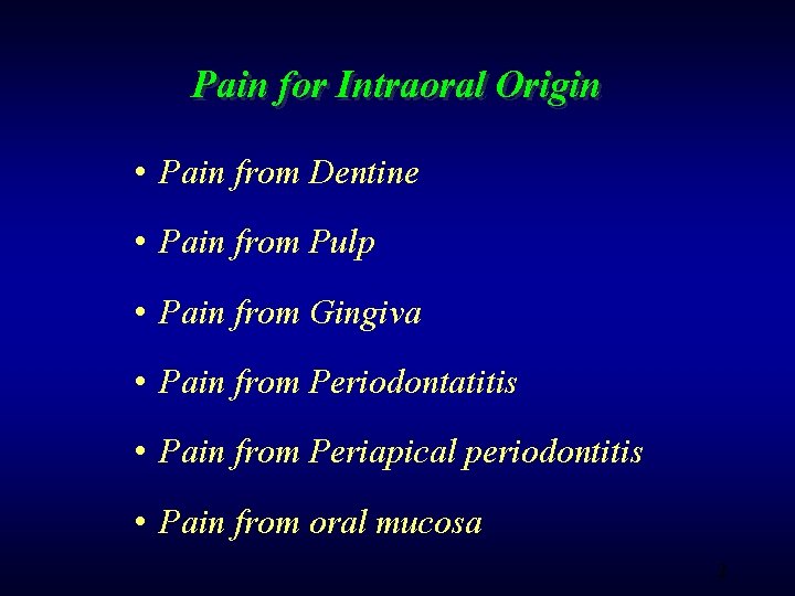 Pain for Intraoral Origin • Pain from Dentine • Pain from Pulp • Pain