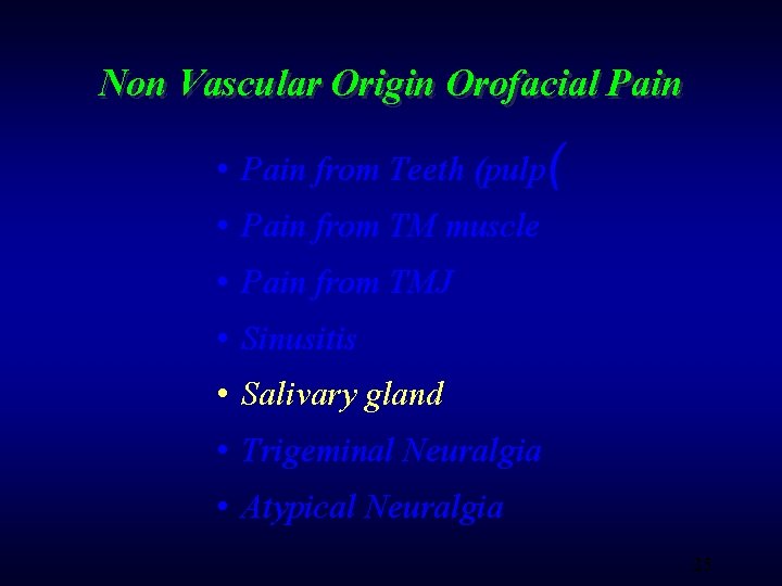 Non Vascular Origin Orofacial Pain • Pain from Teeth (pulp( • Pain from TM