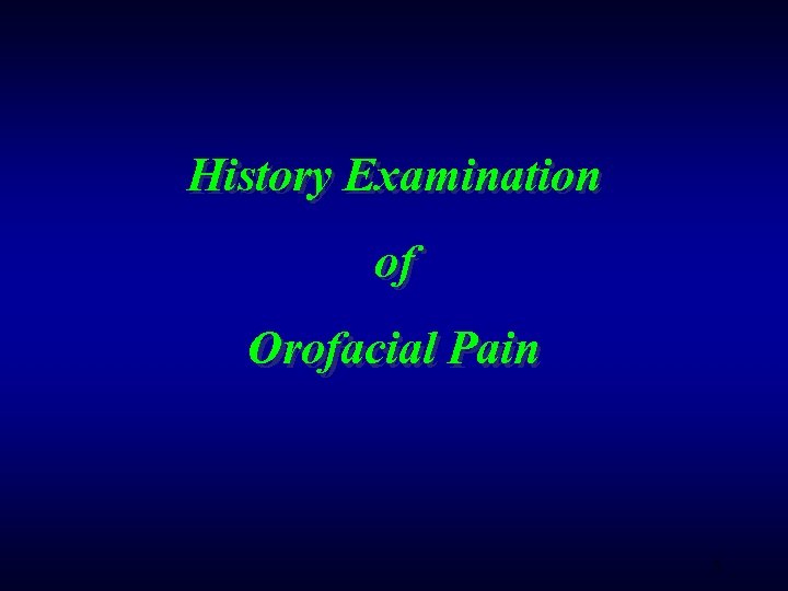 History Examination of Orofacial Pain 5 