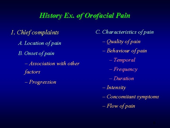 History Ex. of Orofacial Pain 1. Chief complaints A. Location of pain B. Onset