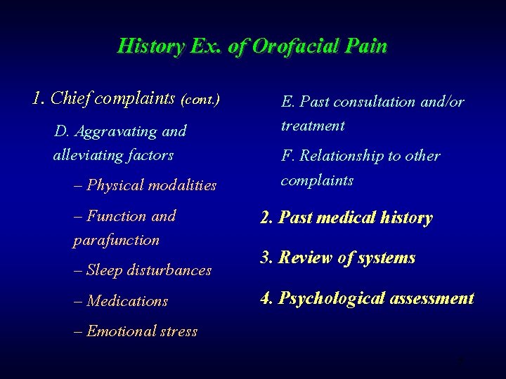 History Ex. of Orofacial Pain 1. Chief complaints (cont. ) D. Aggravating and alleviating