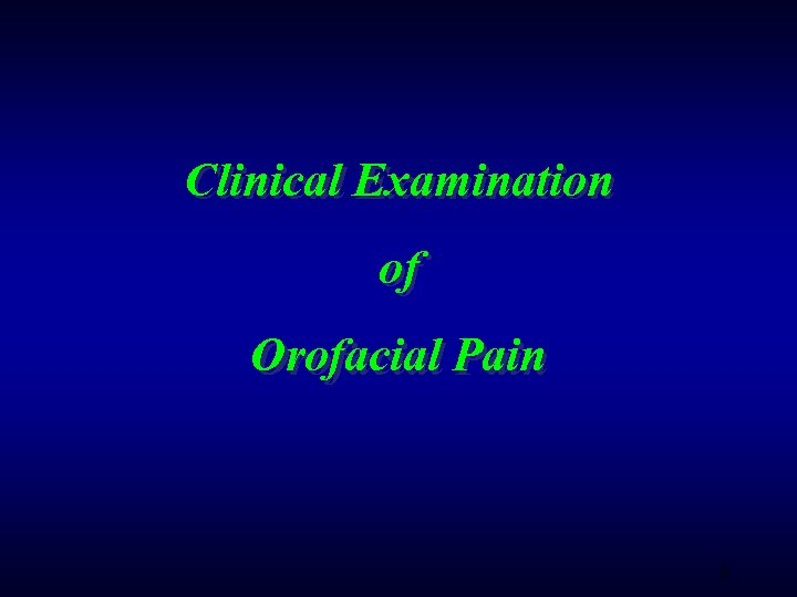 Clinical Examination of Orofacial Pain 8 
