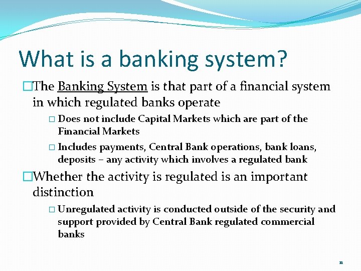 What is a banking system? �The Banking System is that part of a financial