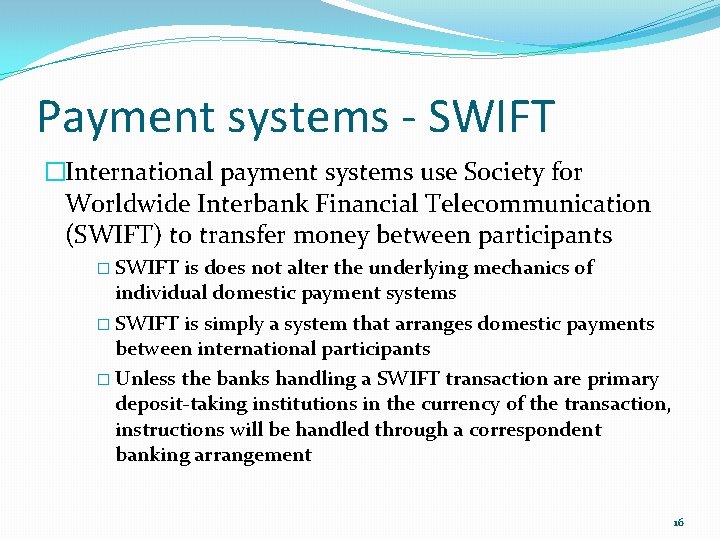 Payment systems - SWIFT �International payment systems use Society for Worldwide Interbank Financial Telecommunication