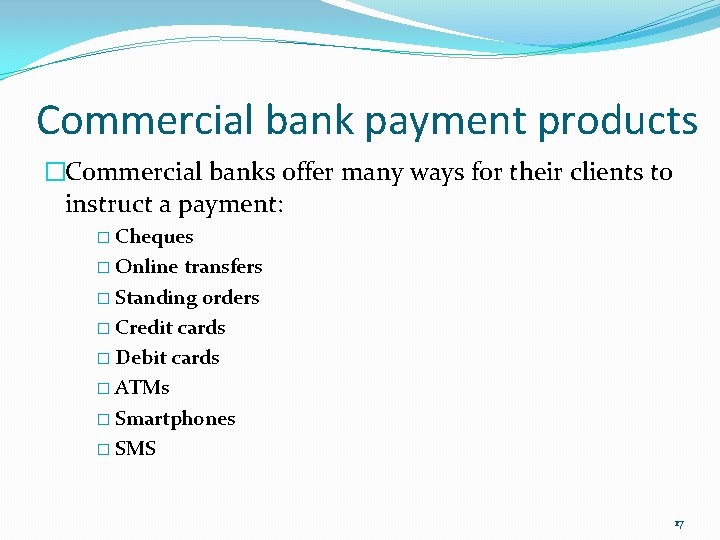 Commercial bank payment products �Commercial banks offer many ways for their clients to instruct