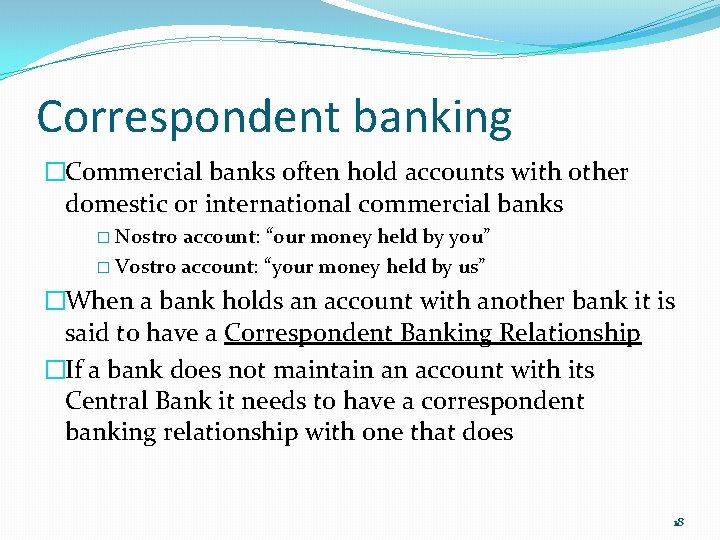 Correspondent banking �Commercial banks often hold accounts with other domestic or international commercial banks