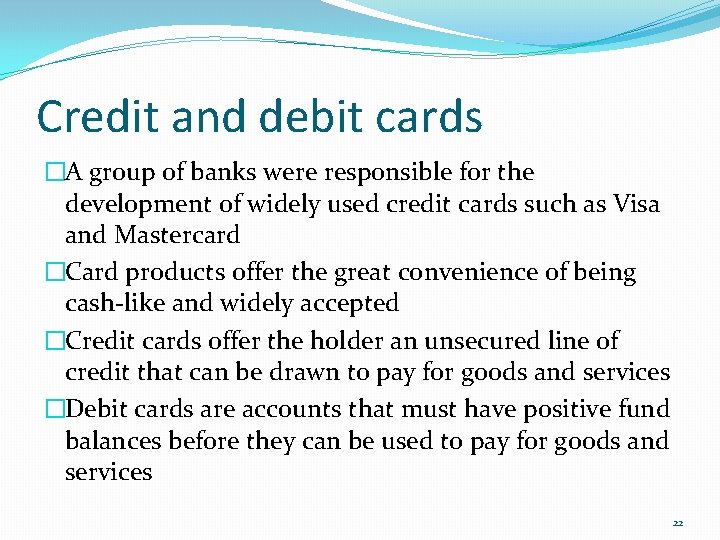 Credit and debit cards �A group of banks were responsible for the development of
