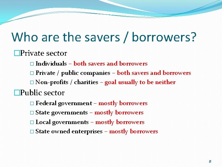 Who are the savers / borrowers? �Private sector � Individuals – both savers and