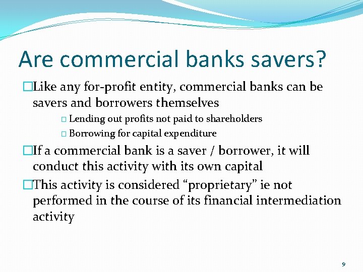 Are commercial banks savers? �Like any for-profit entity, commercial banks can be savers and