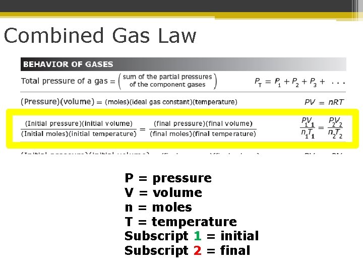 Combined Gas Law P = pressure V = volume n = moles T =