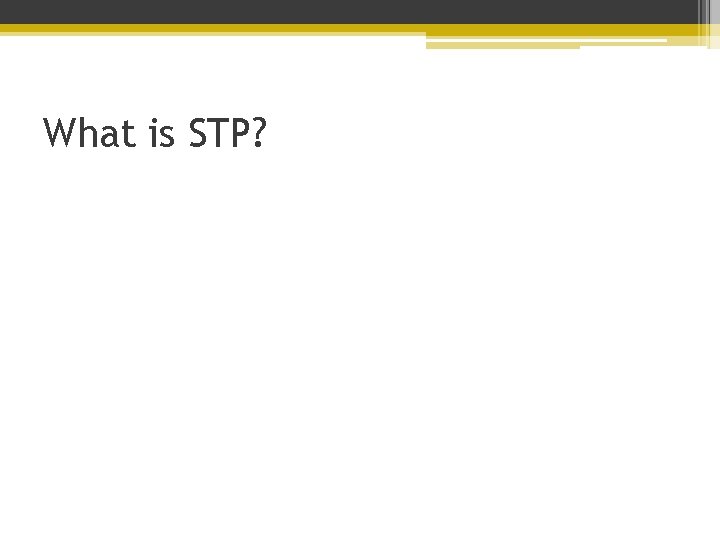 What is STP? 