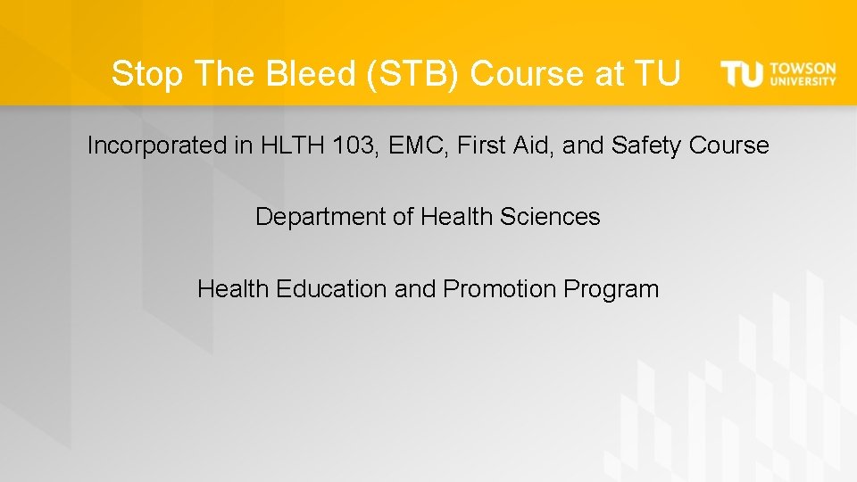 Stop The Bleed (STB) Course at TU Incorporated in HLTH 103, EMC, First Aid,