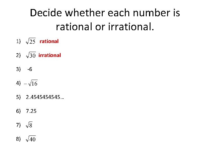 Decide whether each number is rational or irrational. 1) rational 2) irrational 3) -6