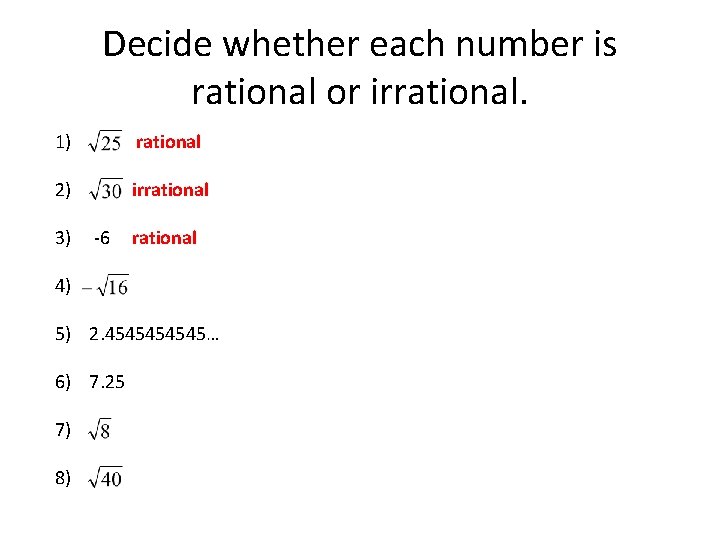Decide whether each number is rational or irrational. 1) rational 2) irrational 3) -6