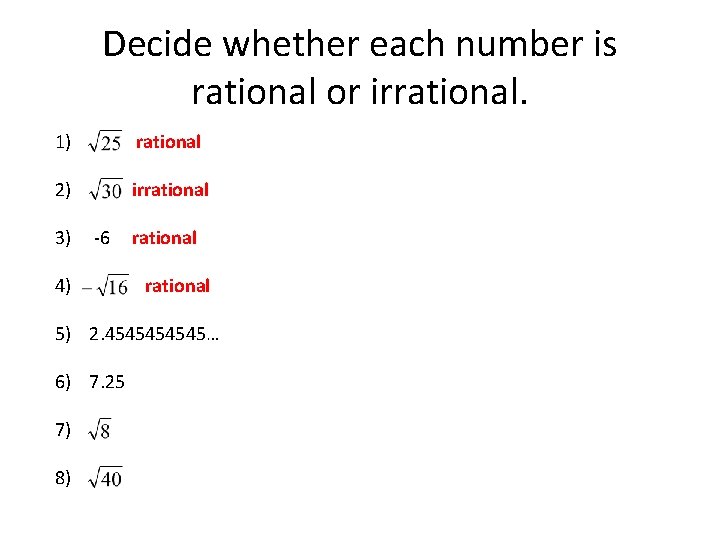 Decide whether each number is rational or irrational. 1) rational 2) irrational 3) -6