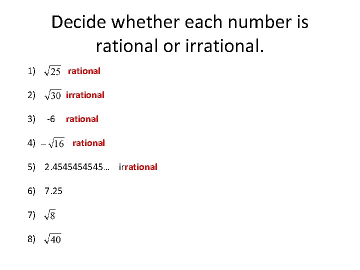 Decide whether each number is rational or irrational. 1) rational 2) irrational 3) -6