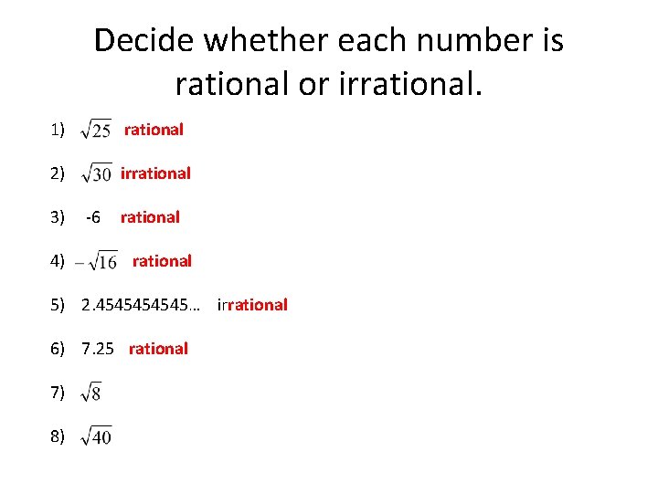 Decide whether each number is rational or irrational. 1) rational 2) irrational 3) 4)