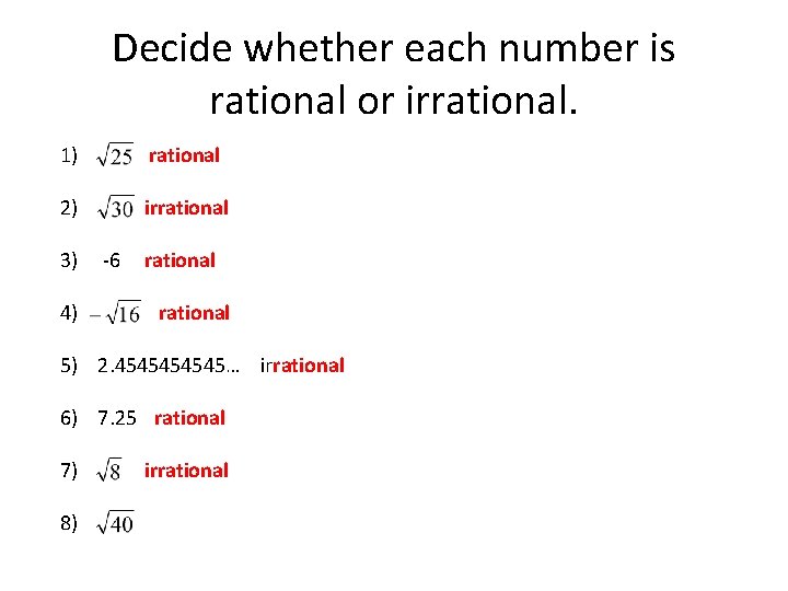 Decide whether each number is rational or irrational. 1) rational 2) irrational 3) 4)
