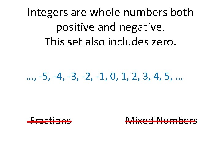 Integers are whole numbers both positive and negative. This set also includes zero. …,