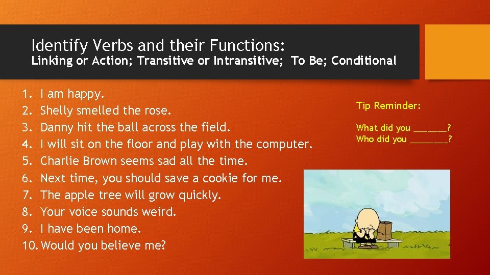 Identify Verbs and their Functions: Linking or Action; Transitive or Intransitive; To Be; Conditional