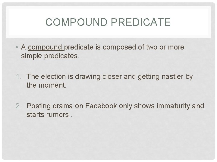 COMPOUND PREDICATE • A compound predicate is composed of two or more simple predicates.