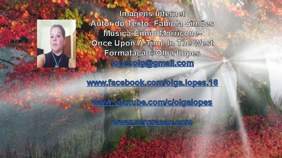 Imagens Internet Autor do Texto: Fabíola Simões Música: Ennio Morricone. Once Upon A Time