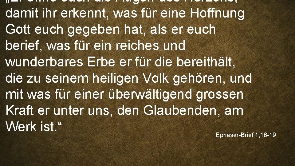 „Er öffne euch die Augen des Herzens, damit ihr erkennt, was für eine Hoffnung