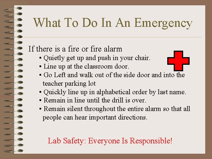 What To Do In An Emergency If there is a fire or fire alarm