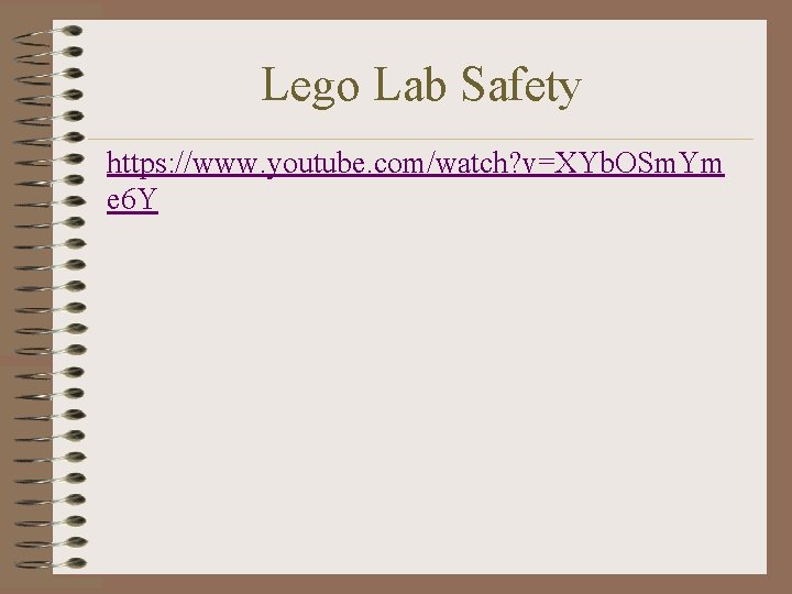 Lego Lab Safety https: //www. youtube. com/watch? v=XYb. OSm. Ym e 6 Y 