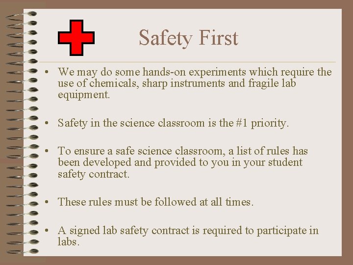 Safety First • We may do some hands-on experiments which require the use of