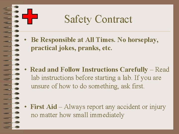 Safety Contract • Be Responsible at All Times. No horseplay, practical jokes, pranks, etc.