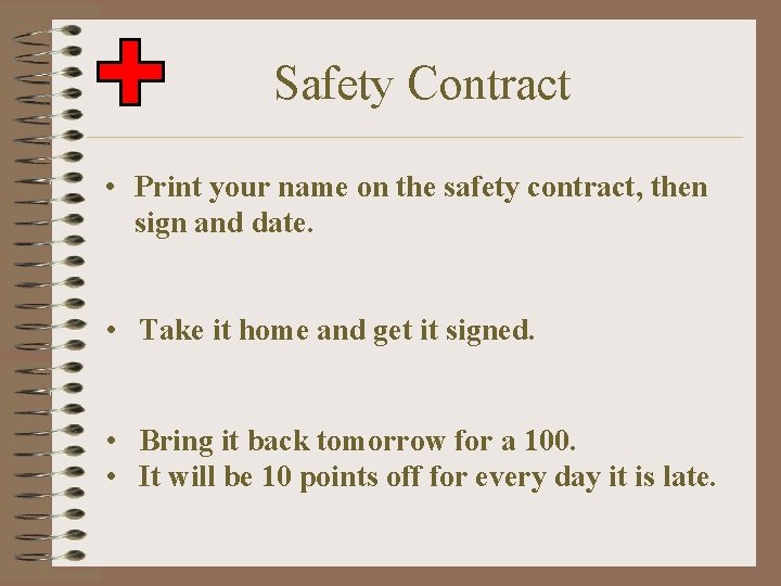 Safety Contract • Print your name on the safety contract, then sign and date.