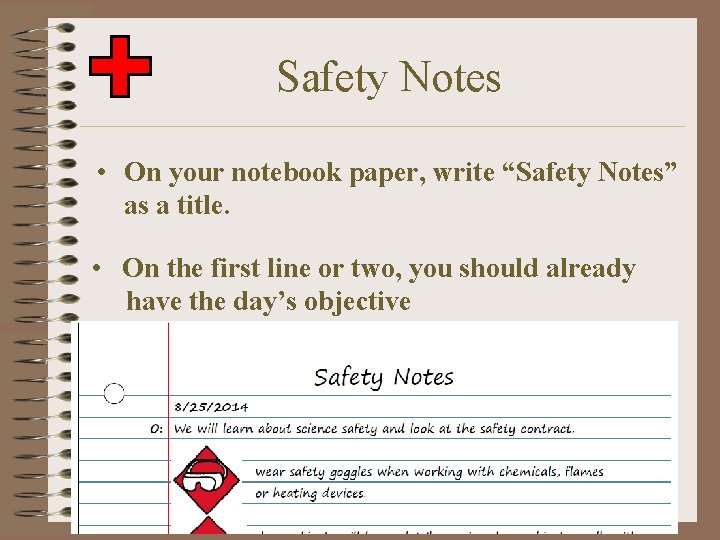 Safety Notes • On your notebook paper, write “Safety Notes” as a title. •