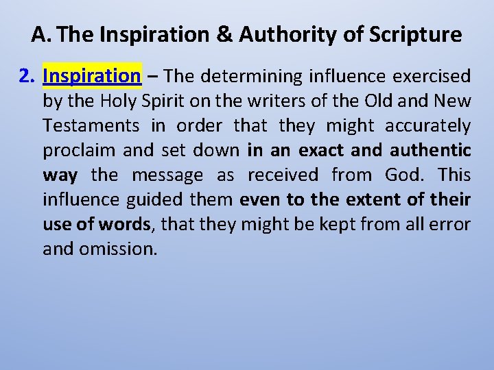 A. The Inspiration & Authority of Scripture 2. Inspiration – The determining influence exercised