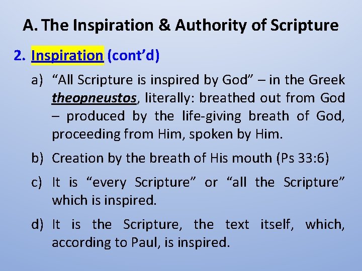 A. The Inspiration & Authority of Scripture 2. Inspiration (cont’d) a) “All Scripture is