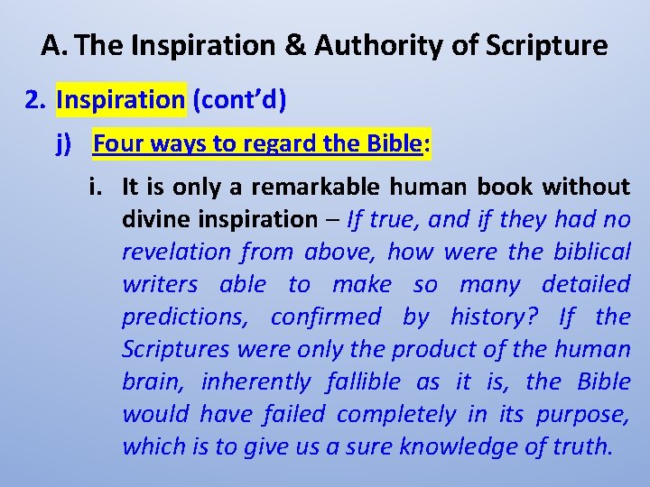 A. The Inspiration & Authority of Scripture 2. Inspiration (cont’d) j) Four ways to