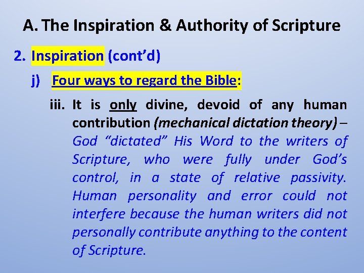 A. The Inspiration & Authority of Scripture 2. Inspiration (cont’d) j) Four ways to