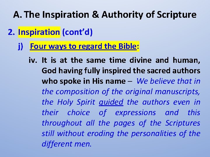 A. The Inspiration & Authority of Scripture 2. Inspiration (cont’d) j) Four ways to