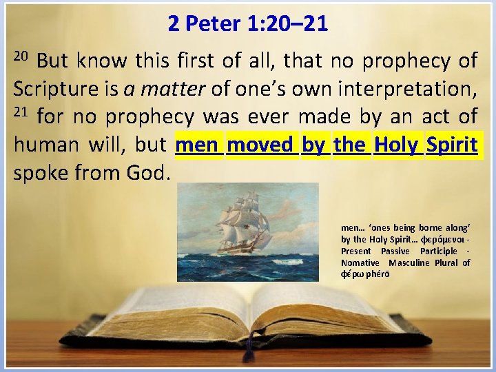 2 Peter 1: 20– 21 But know this first of all, that no prophecy