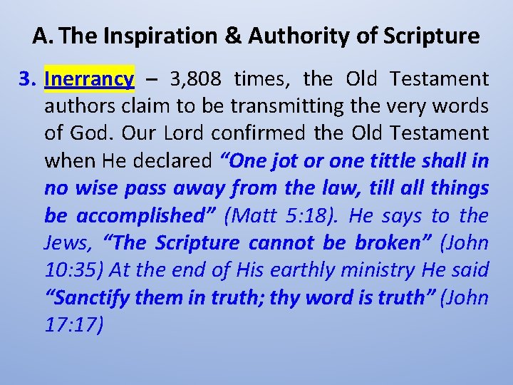 A. The Inspiration & Authority of Scripture 3. Inerrancy – 3, 808 times, the