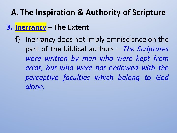 A. The Inspiration & Authority of Scripture 3. Inerrancy – The Extent f) Inerrancy