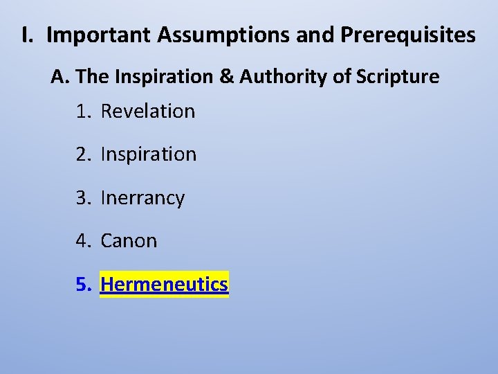 I. Important Assumptions and Prerequisites A. The Inspiration & Authority of Scripture 1. Revelation