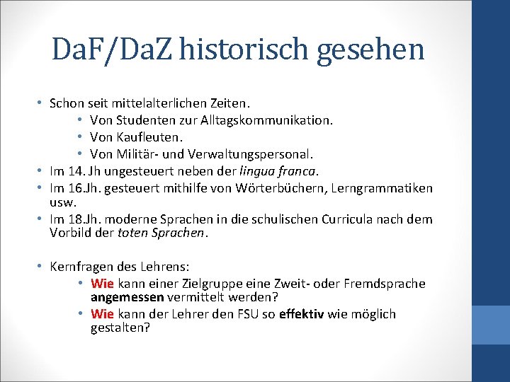 Da. F/Da. Z historisch gesehen • Schon seit mittelalterlichen Zeiten. • Von Studenten zur