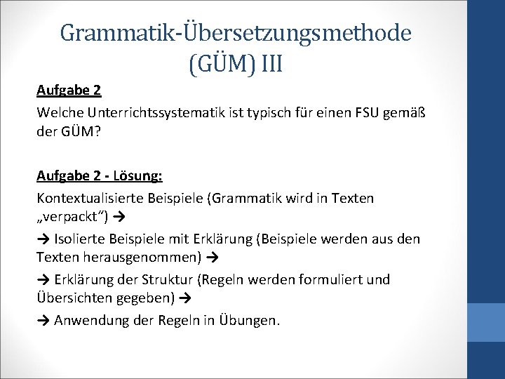 Grammatik-Übersetzungsmethode (GÜM) III Aufgabe 2 Welche Unterrichtssystematik ist typisch für einen FSU gemäß der