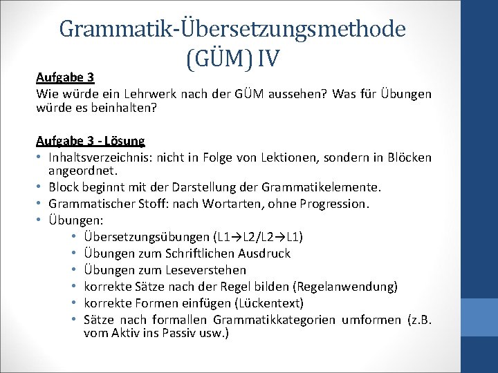 Grammatik-Übersetzungsmethode (GÜM) IV Aufgabe 3 Wie würde ein Lehrwerk nach der GÜM aussehen? Was