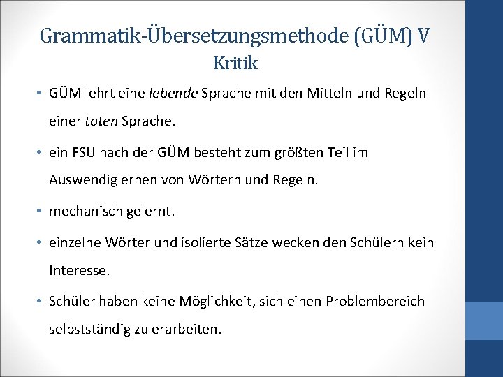 Grammatik-Übersetzungsmethode (GÜM) V Kritik • GÜM lehrt eine lebende Sprache mit den Mitteln und